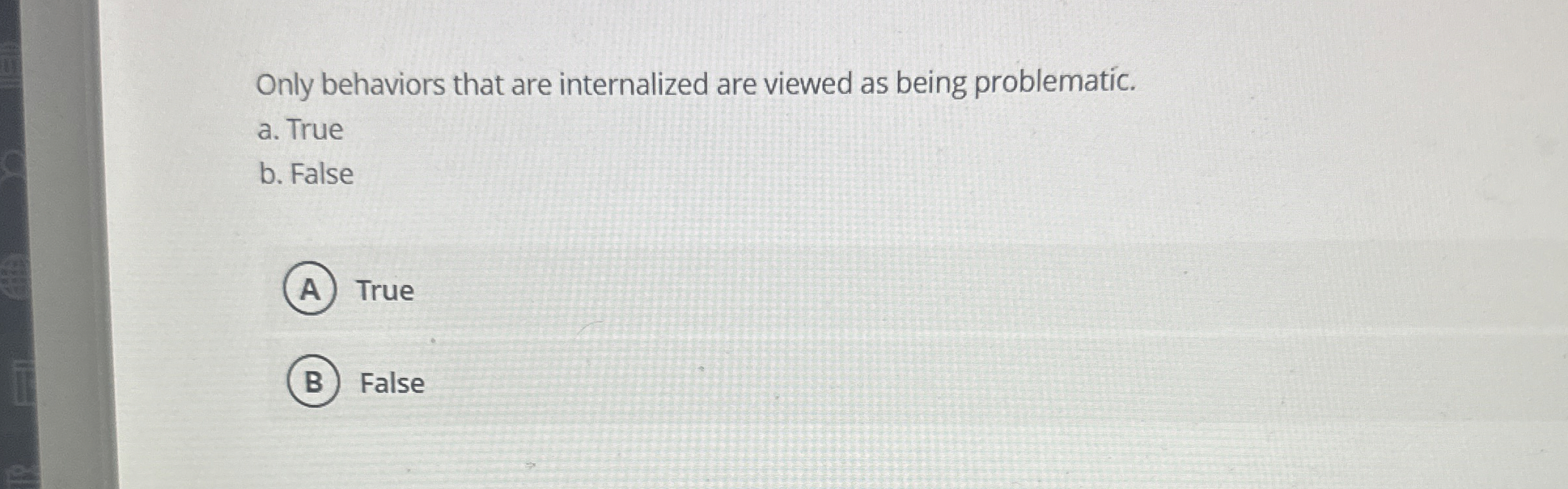 Solved Only behaviors that are internalized are viewed as | Chegg.com