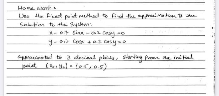 Solved Home work: Use the fixed point method to find the | Chegg.com