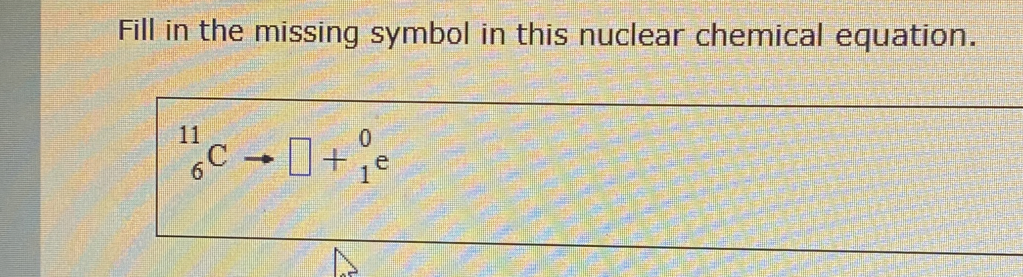 Solved Fill in the missing symbol in this nuclear chemical | Chegg.com