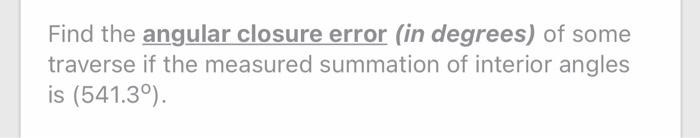 Solved Find the angular closure error (in degrees) of some | Chegg.com