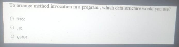 Solved To arrange method invocation in a program, which data | Chegg.com