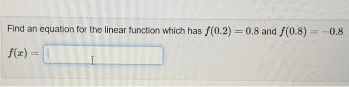 Solved Find an equation for the linear function which has | Chegg.com