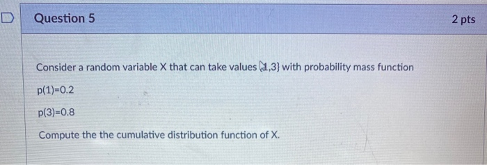 Solved D Question 5 2 pts Consider a random variable X that | Chegg.com