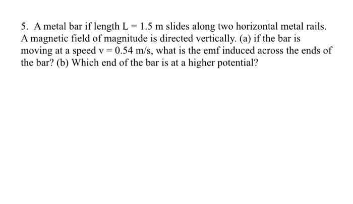 Solved 5. A metal bar if length L = 1.5 m slides along two | Chegg.com