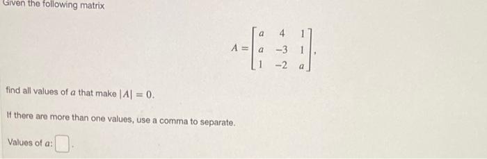 Solved Given the following matrix A=⎣⎡aa14−3−211a⎦⎤ find all | Chegg.com