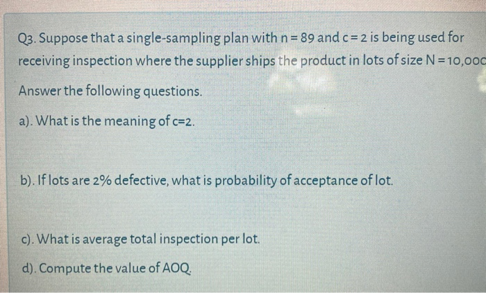 Solved Q3. Suppose that a single-sampling plan with n = 89 | Chegg.com