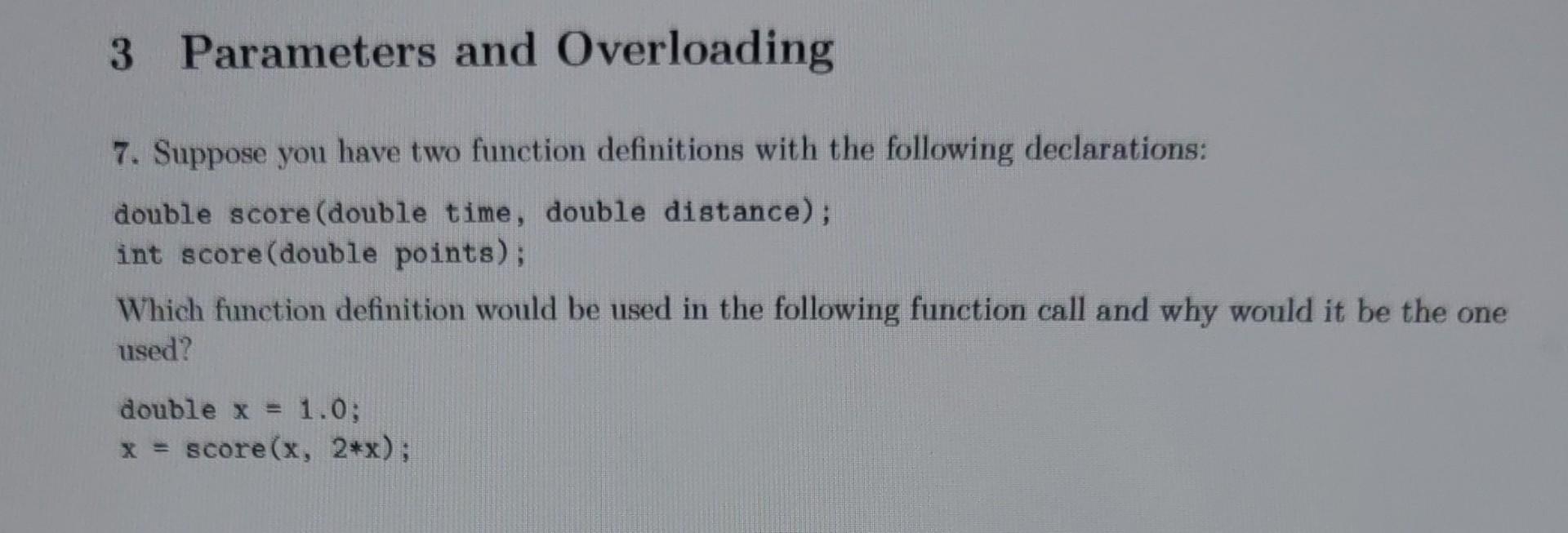 Solved 3 Parameters and Overloading 7. Suppose you have two | Chegg.com