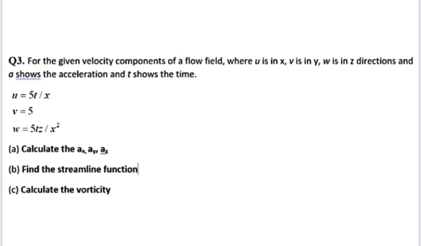 Solved Q3. ﻿For the given velocity components of a flow | Chegg.com