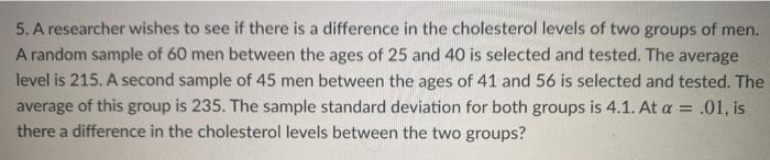 Solved 5. A researcher wishes to see if there is a | Chegg.com