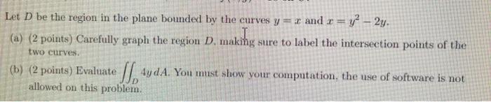 Solved Let D be the region in the plane bounded by the | Chegg.com