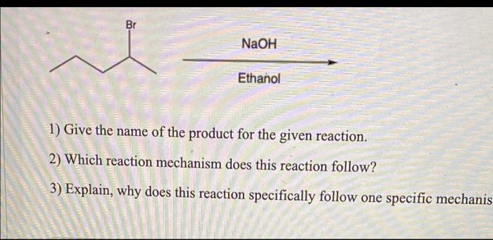 Solved Br NaOH Ethanol 1) Give the name of the product for | Chegg.com