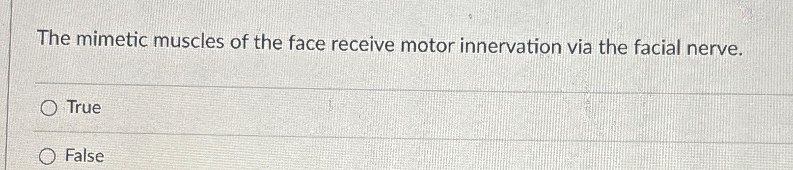 Solved The mimetic muscles of the face receive motor | Chegg.com