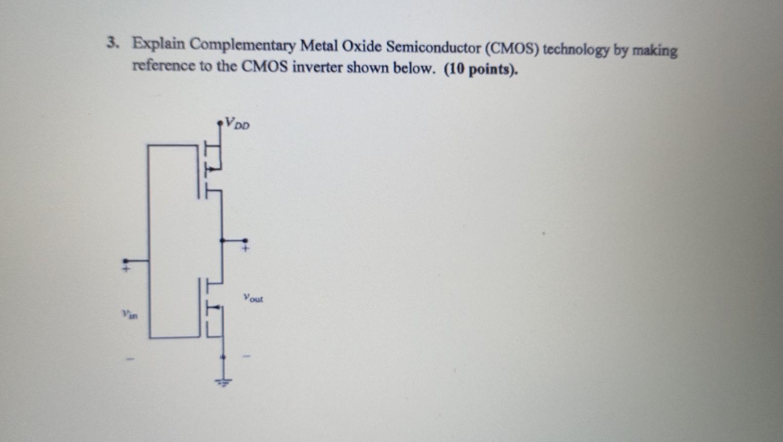 Solved 3. Explain Complementary Metal Oxide Semiconductor