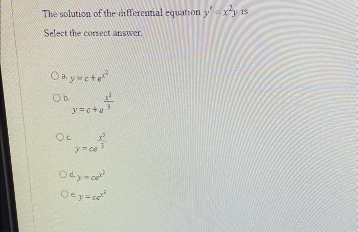 Solved The Solution Of The Differential Equation Y′ X2y Is