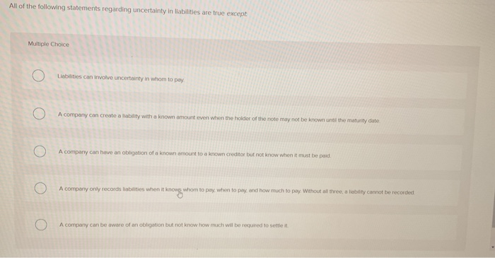 Which Of The Following Statements Regarding Liabilities Is Not True Solved All of the following statements regarding uncertainty | Chegg.com