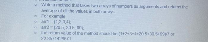 Solved o Write a method that takes two arrays of numbers as | Chegg.com