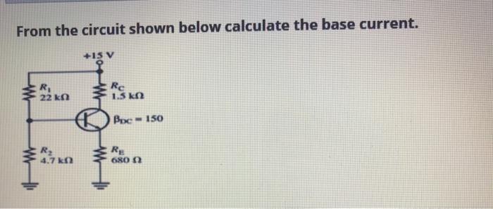 Solved From the circuit shown below calculate the base | Chegg.com