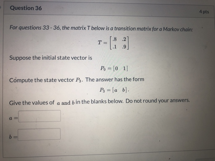 Solved 4 pts Question 33 For questions 33-36, the matrix T | Chegg.com