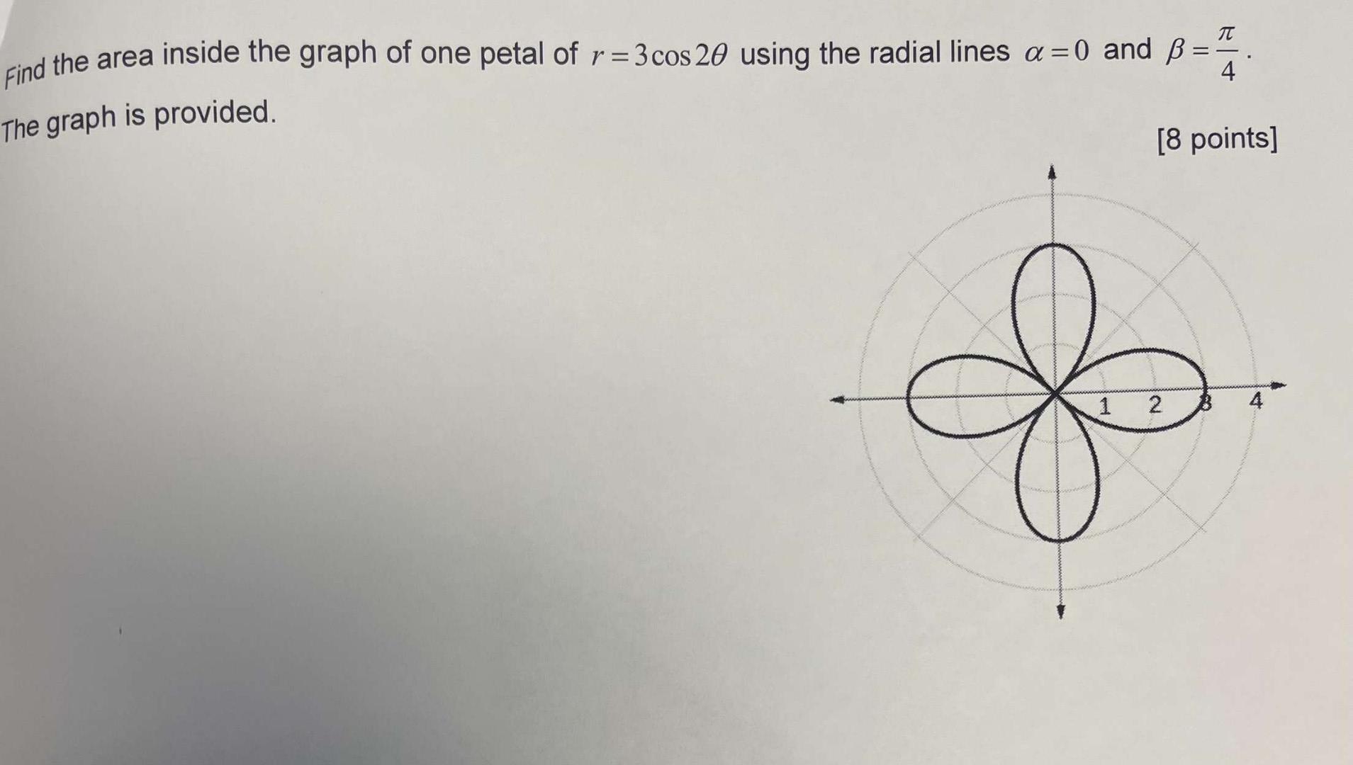 Solved Find the area inside the graph of one petal of r = 3
