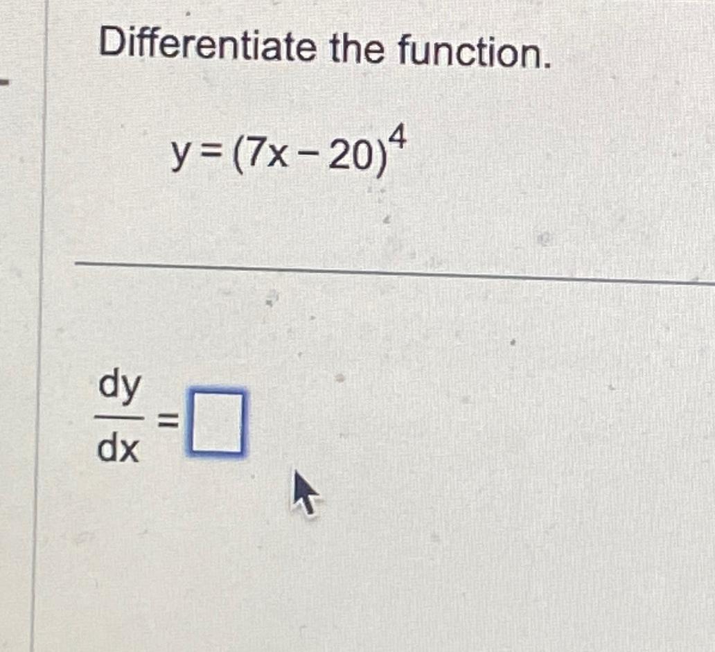 Solved Differentiate The Function Y 7x 20 4dydx