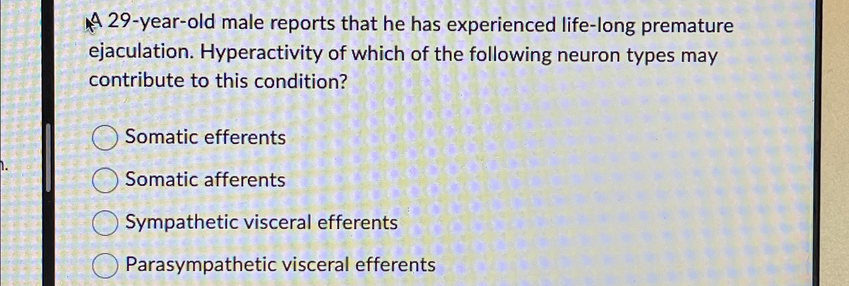 Solved 4 29 year old male reports that he has experienced Chegg