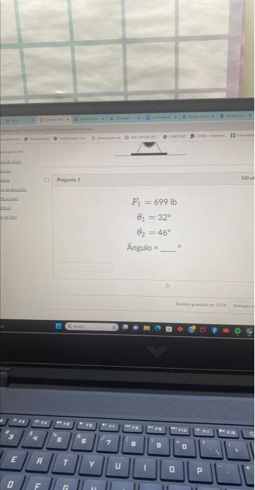 \[ \begin{array}{c} F_{1}=699 \mathrm{lb} \\ \theta_{1}=32^{\circ} \\ \theta_{2}=46^{\circ} \end{array} \] Ángulo \( = \)