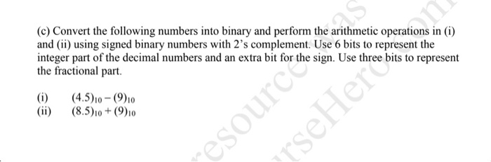 Solved (c) Convert the following numbers into binary and | Chegg.com