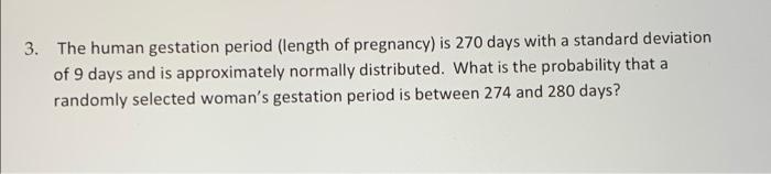 Solved 3. The human gestation period (length of pregnancy) | Chegg.com