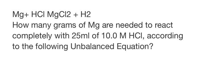 Solved Mg+ HCl -> MgCl2 + H2Calculate the molarity of the | Chegg.com