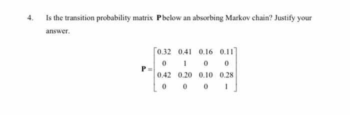 Solved 4. Is the transition probability matrix P below an | Chegg.com