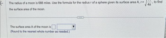 Solved The radius of a moon is 688 miles. Use the formula | Chegg.com