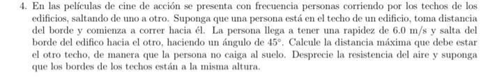 4. En las películas de cine de acción se presenta con frecuencia personas corriendo por los techos de los edificios, saltando