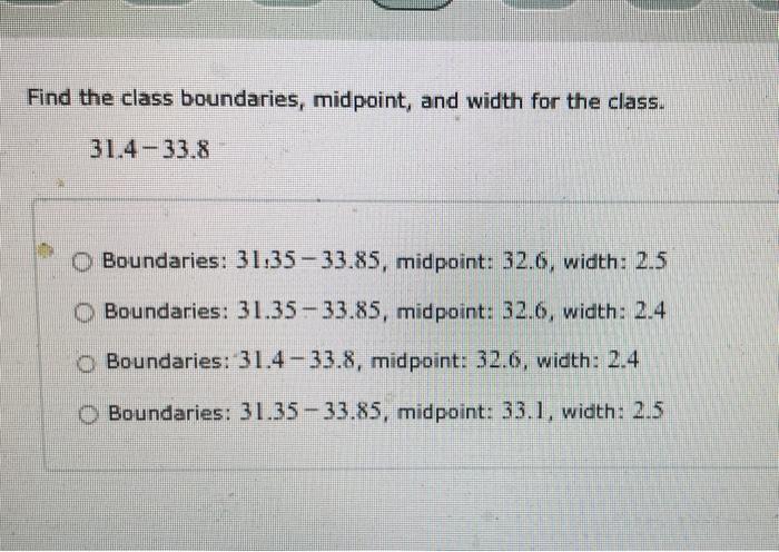 Solved Find The Class Boundaries Midpoint And Width For 4605