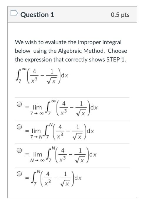 Solved Question 1 0.5 pts We wish to evaluate the improper | Chegg.com