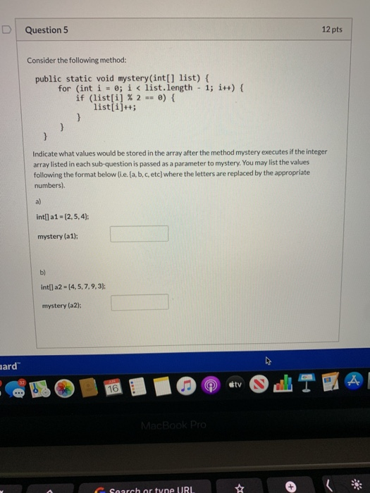 Solved Question 5 12 Pts Consider The Following Method: | Chegg.com