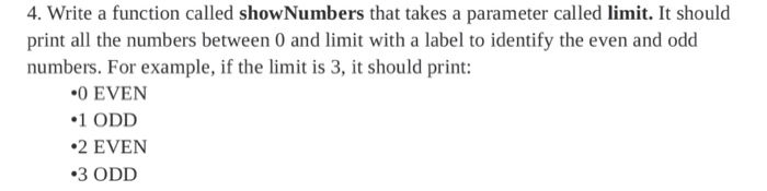 Solved 4. Write a function called showNumbers that takes a | Chegg.com