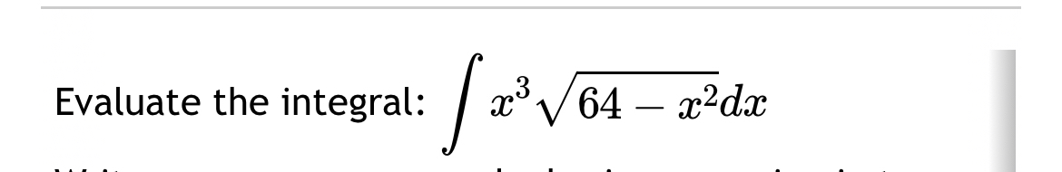 Solved Evaluate the integral: ∫﻿﻿x364-x22dx | Chegg.com