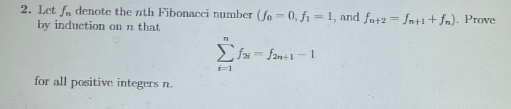 Solved Let fn ﻿denote the nth Fibonacci number , ﻿and | Chegg.com