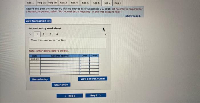 Rocord and post the necessary closing entries as of December 31,2018 . (If no entry is required for a transaction/event, sele
