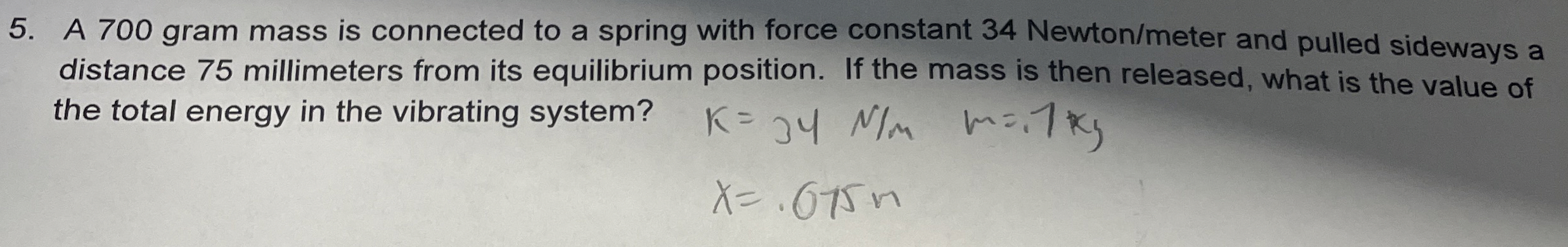 Solved A 700 ﻿gram mass is connected to a spring with force | Chegg.com