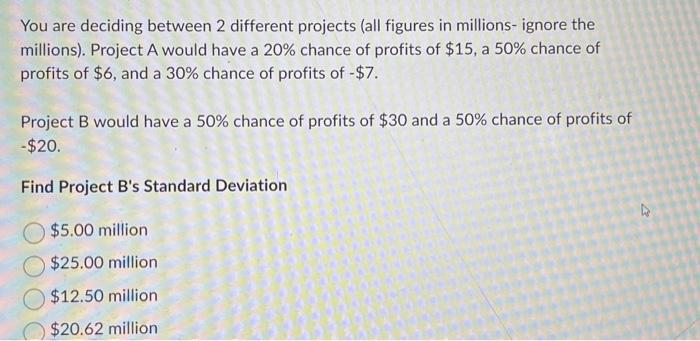 Solved You Are Deciding Between 2 Different Projects (all | Chegg.com