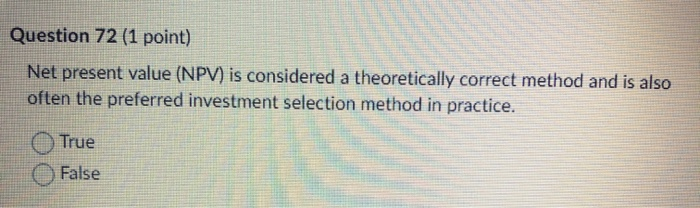 Npv Preferred Method Solved Question 72 (1 point) Net present value (NPV) is | Chegg.com