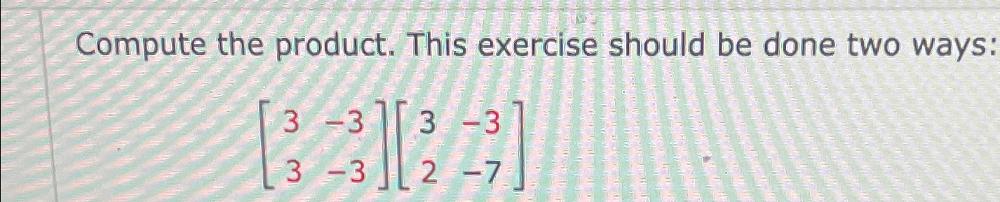 Solved Compute the product. This exercise should be done two | Chegg.com