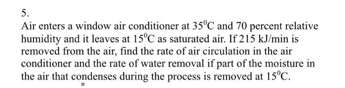 Solved 5. Air enters a window air conditioner at 35°C and 70 | Chegg.com