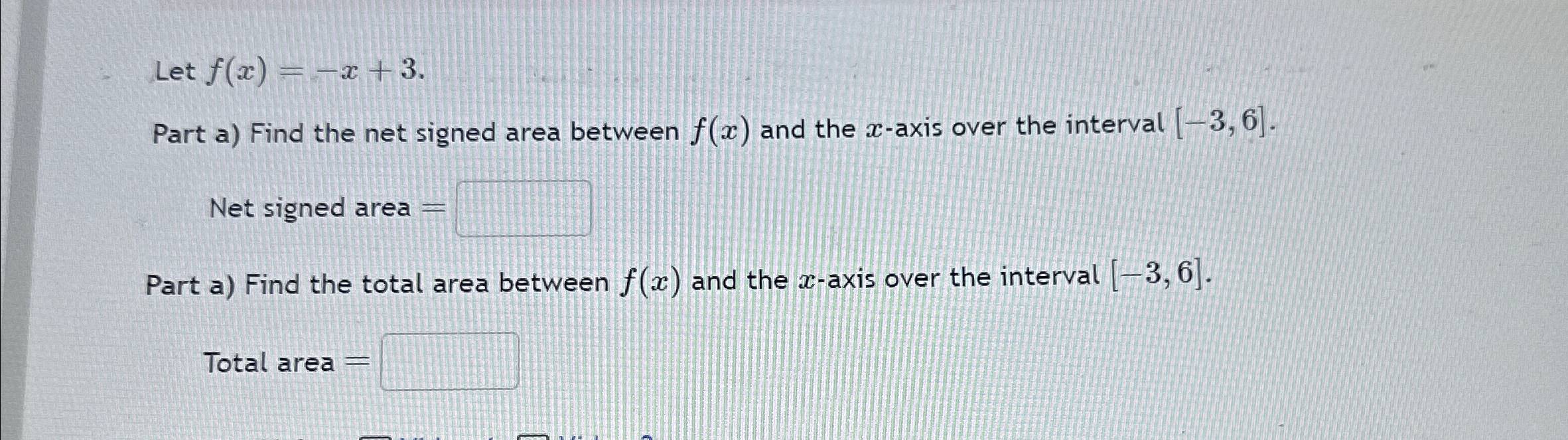 Solved Let f(x)=-x+3.Part a) ﻿Find the net signed area | Chegg.com