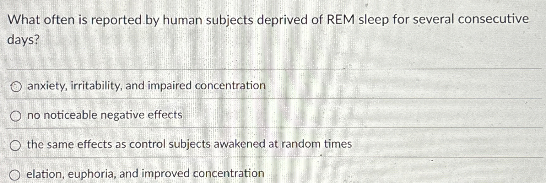 Solved What often is reported by human subjects deprived of