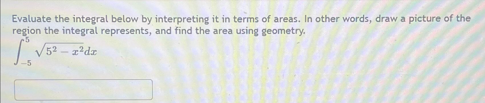 Solved Evaluate the integral below by interpreting it in | Chegg.com