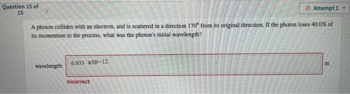 Solved Question 15 of 15 Attempt 1 A photon collides with an | Chegg.com