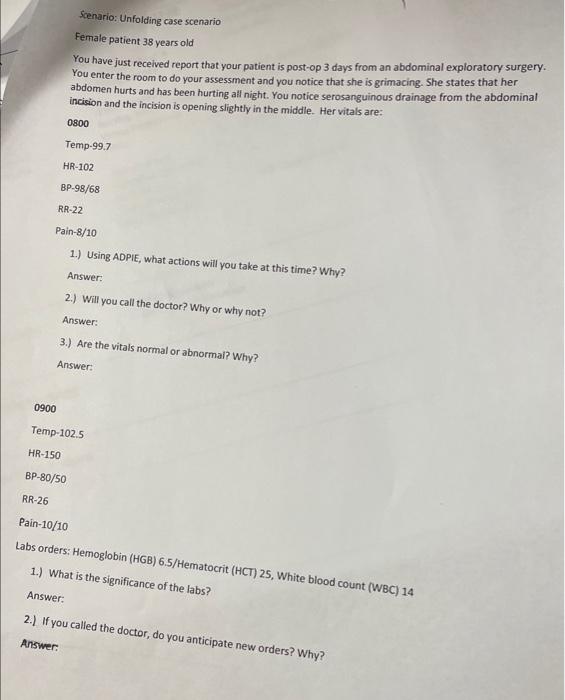 Scenario: Unfolding case scenario
Female patient 38 years old
You have just received report that your patient is post-op 3 da