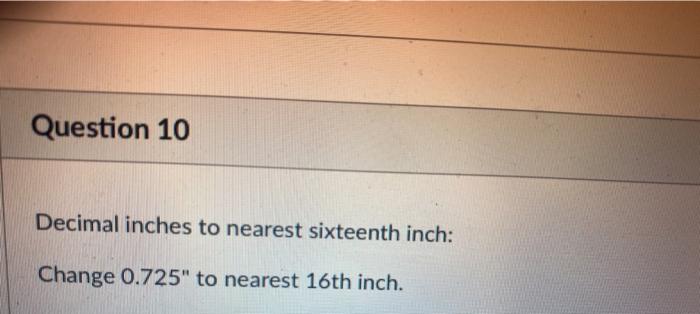 solved-question-10-decimal-inches-to-nearest-sixteenth-inch-chegg